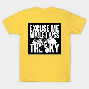 Excuse me while I kiss the sky (black) T-Shirt